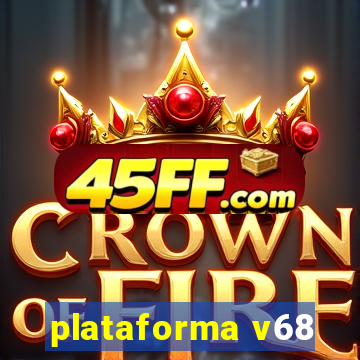 plataforma v68
